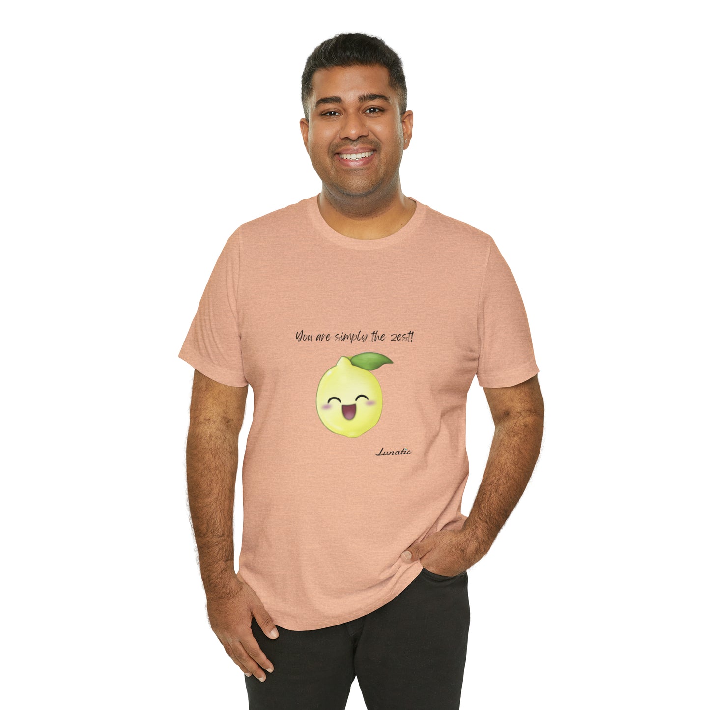 "You are simply the Zest" Unisex T-Shirt