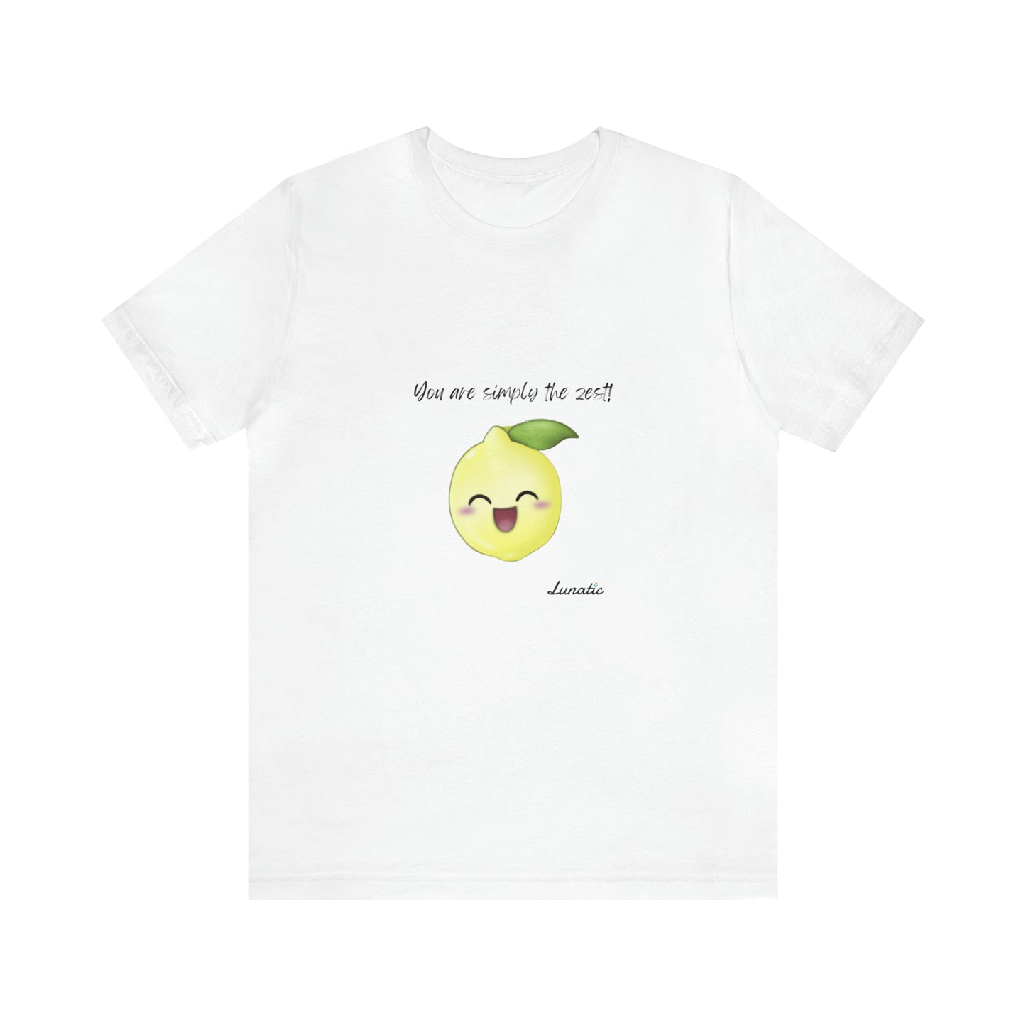 "You are simply the Zest" Unisex T-Shirt