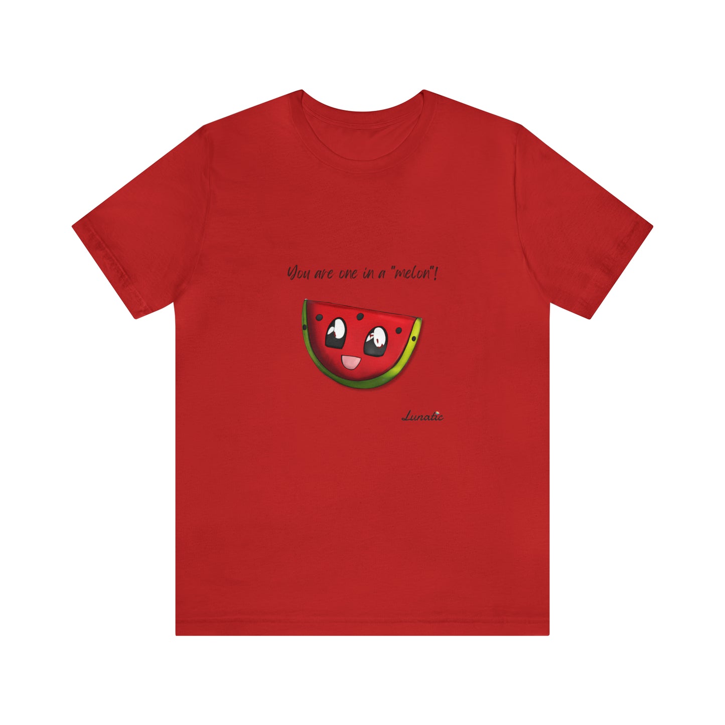 "You are one in a melon" Unisex T-Shirt