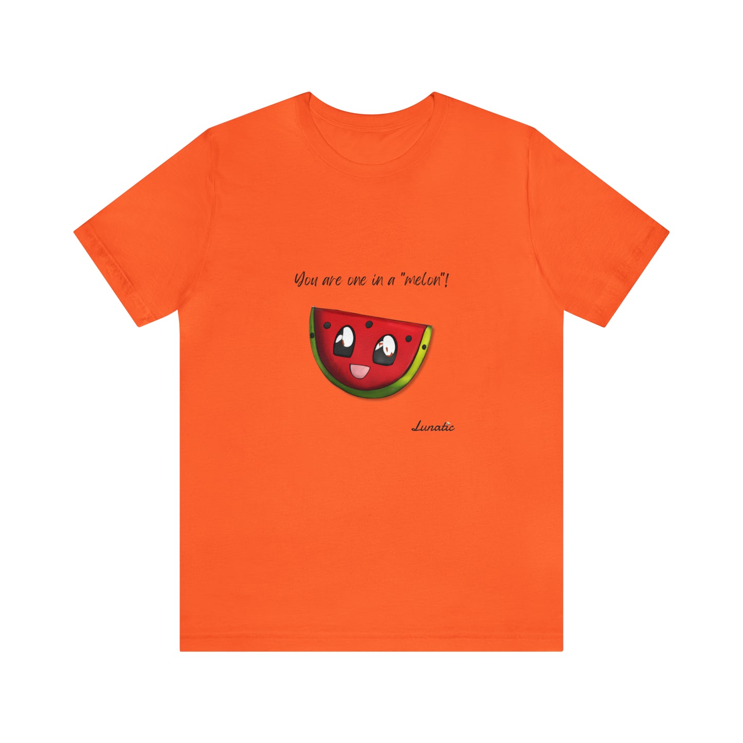 "You are one in a melon" Unisex T-Shirt