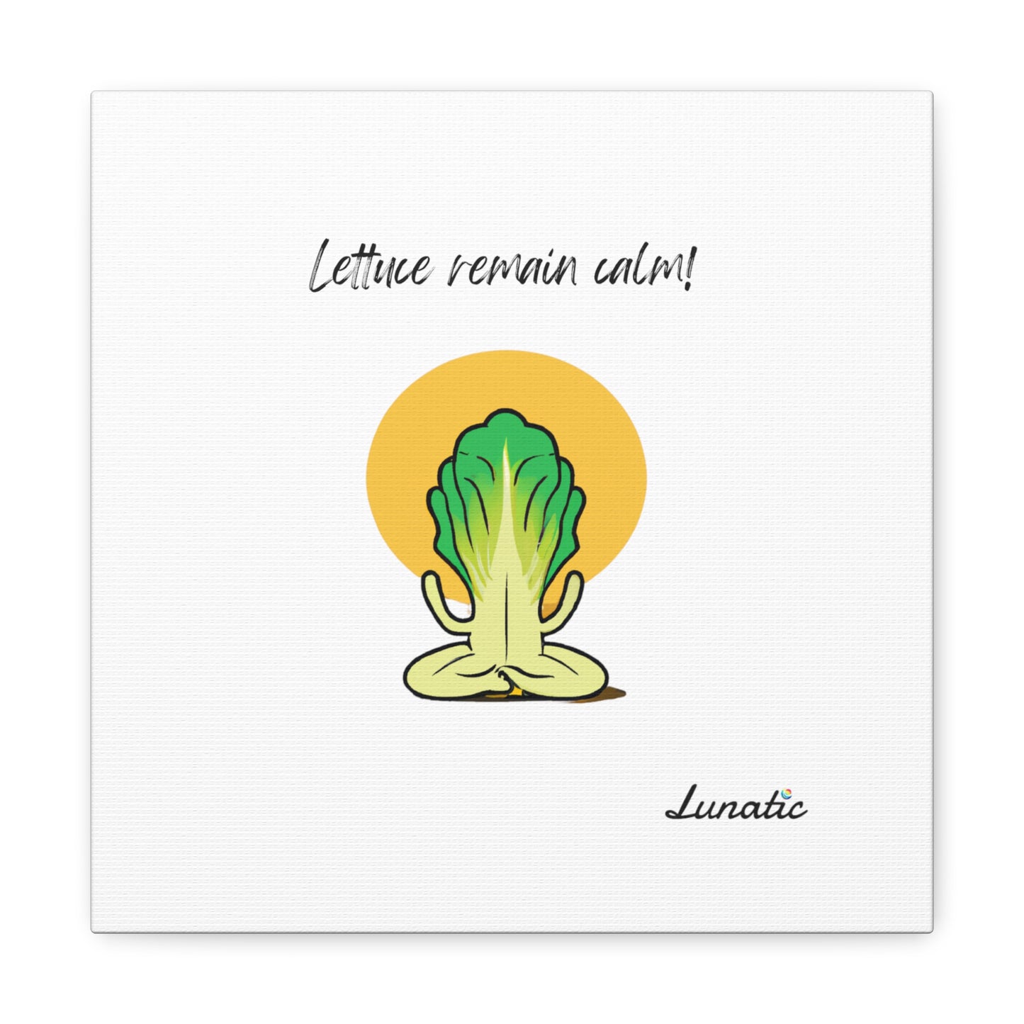 "Lettuce remain calm" Canvas