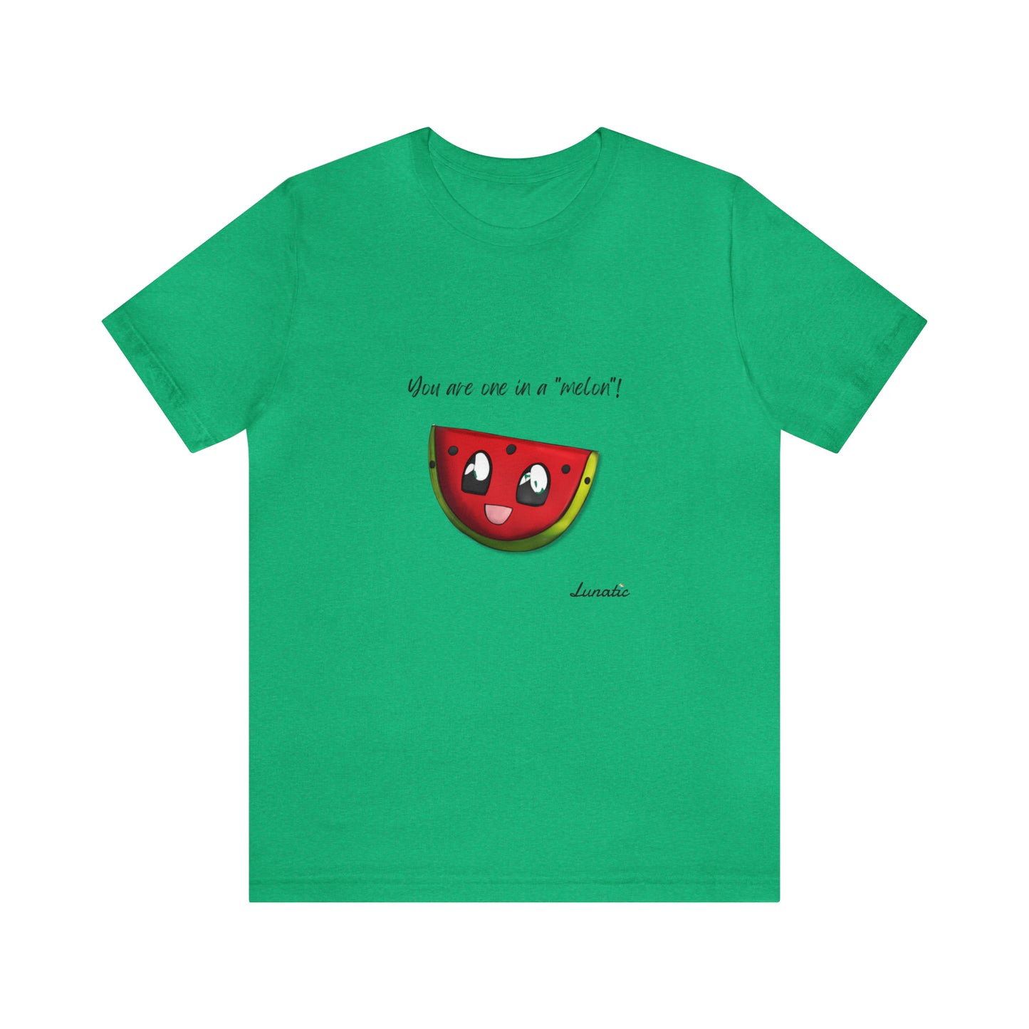 "You are one in a melon" Unisex T-Shirt