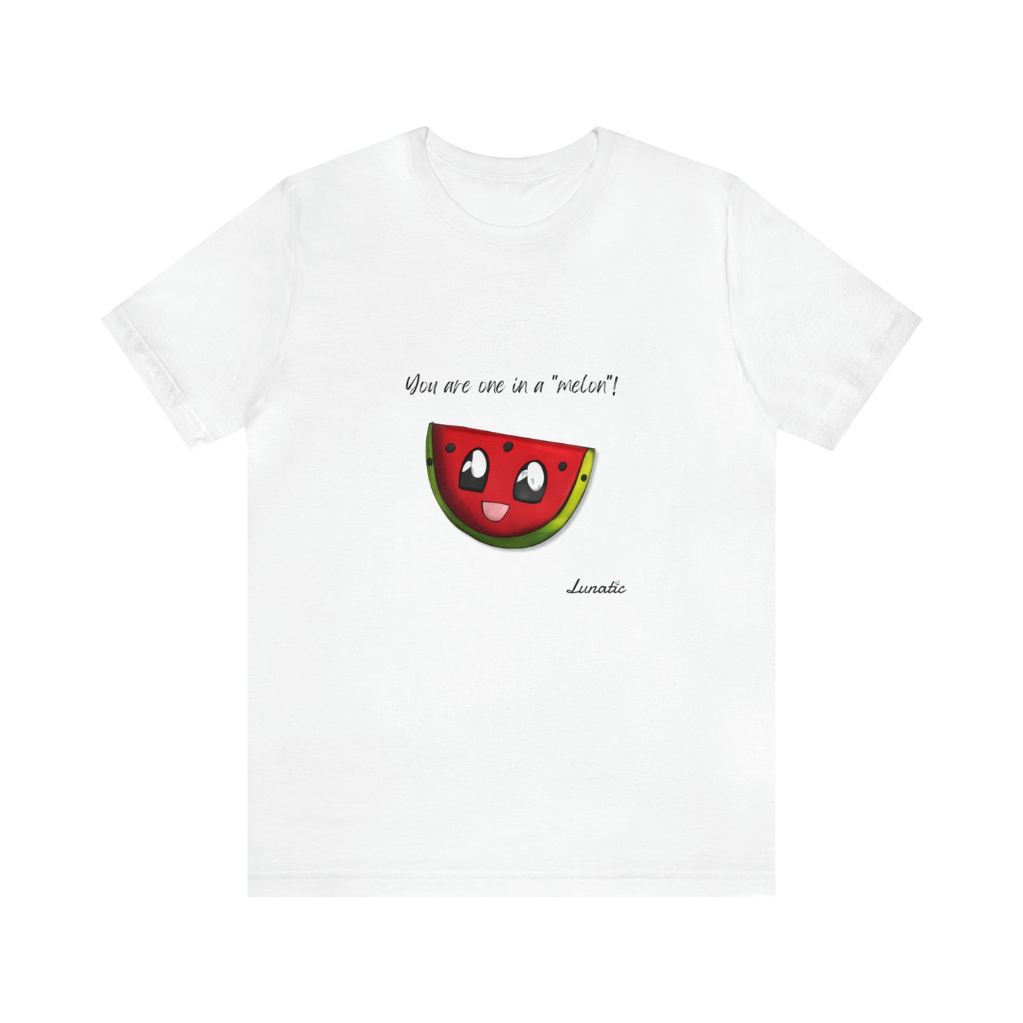 "You are one in a melon" Unisex T-Shirt