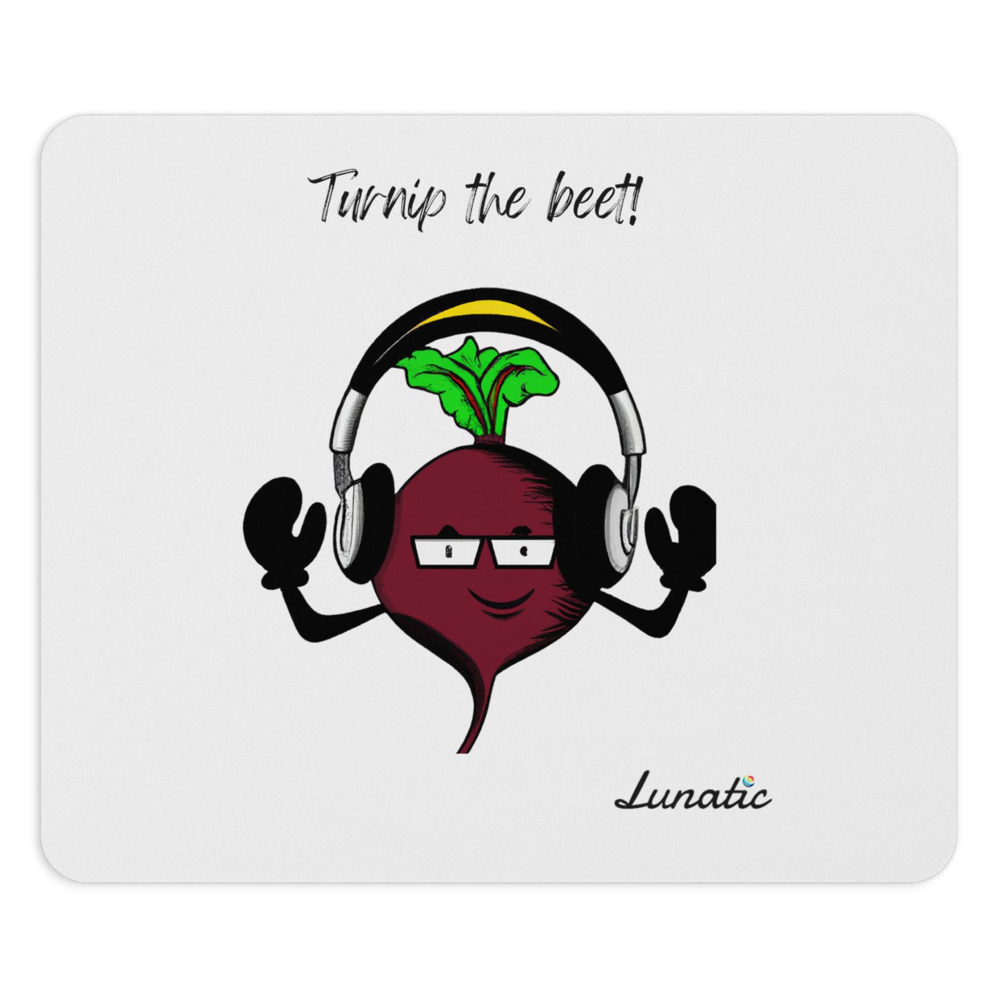 "Turnip the beet" Mouse Pad